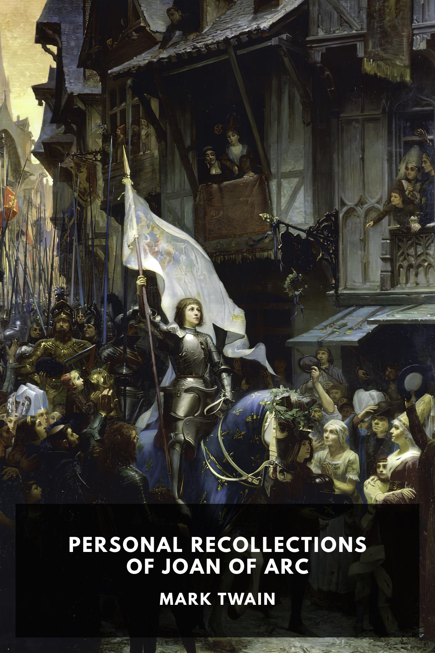 PERSONAL RECOLLECTIONS OF JOAN OF ARC